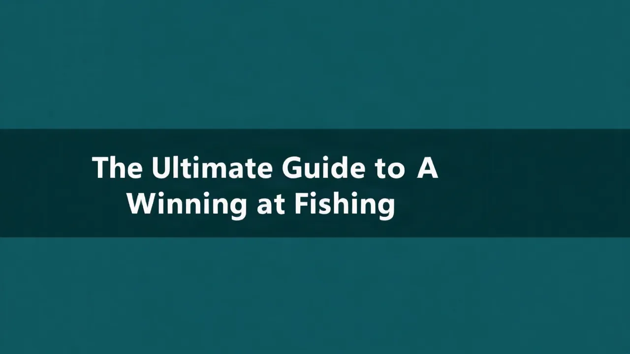 The Ultimate Guide to Winning at Fishing image