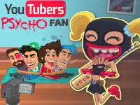 Youtubers Psycho Fan
